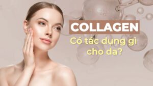 Collagen Có Tác Dụng Gì Cho Da?